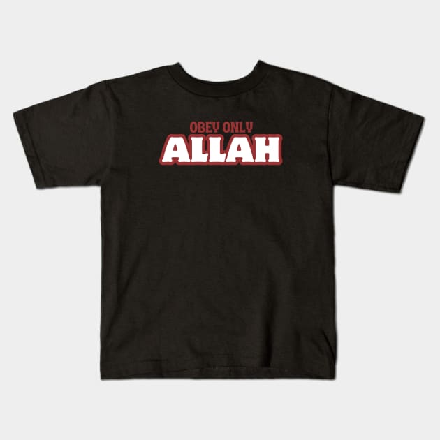 Obey Only Allah Kids T-Shirt by Eleganzmod